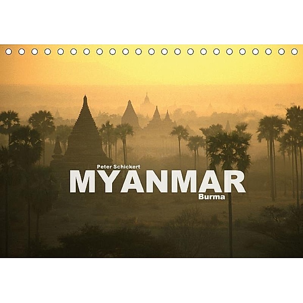 Myanmar - Burma (Tischkalender 2017 DIN A5 quer), Peter Schickert
