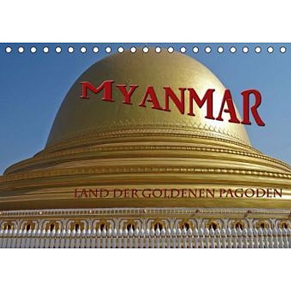 Myanmar - Land der goldenen Pagoden (Tischkalender 2016 DIN A5 quer), Flori0