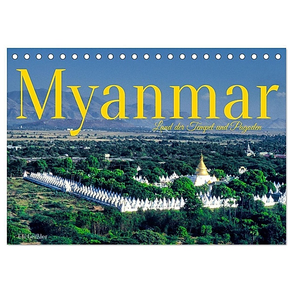 Myanmar Land der Tempel und Pagoden (Tischkalender 2024 DIN A5 quer), CALVENDO Monatskalender, Uli Geissler