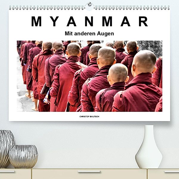 Myanmar - Mit anderen Augen (Premium-Kalender 2020 DIN A2 quer), Christof Bautsch