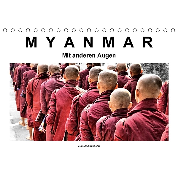 Myanmar - Mit anderen Augen (Tischkalender 2018 DIN A5 quer), Christof Bautsch