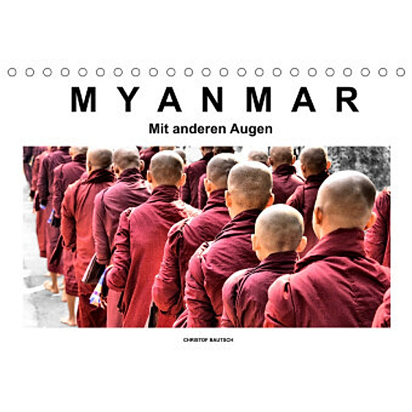 Myanmar - Mit anderen Augen (Tischkalender 2022 DIN A5 quer), Christof Bautsch