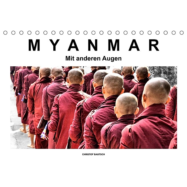 Myanmar - Mit anderen Augen (Tischkalender 2023 DIN A5 quer), Christof Bautsch