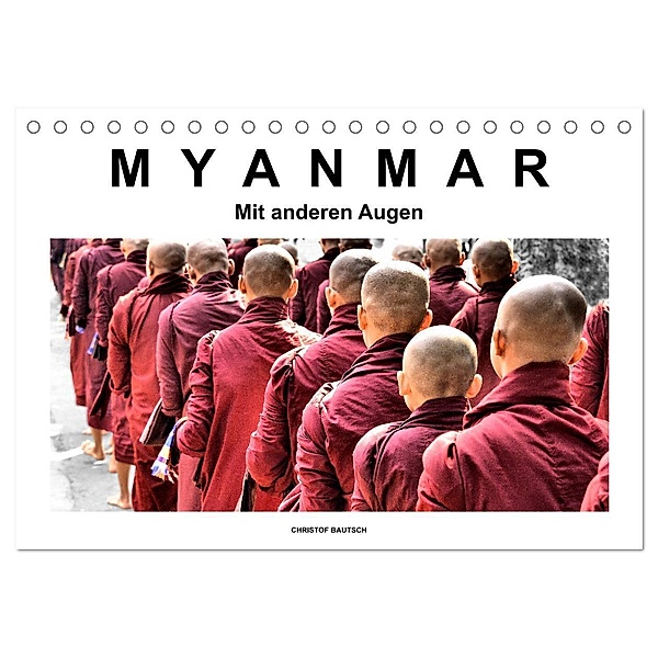 Myanmar - Mit anderen Augen (Tischkalender 2024 DIN A5 quer), CALVENDO Monatskalender, Christof Bautsch