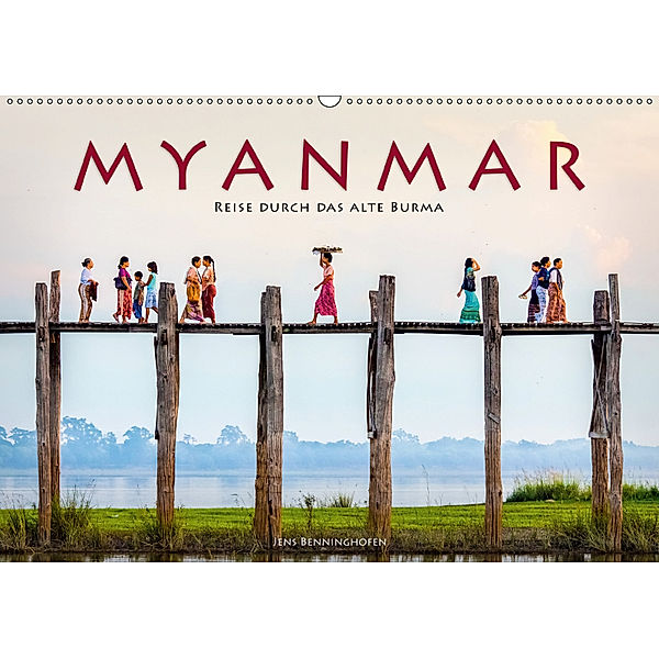 Myanmar - Reise durch das alte Burma (Wandkalender 2019 DIN A2 quer), Jens Benninghofen