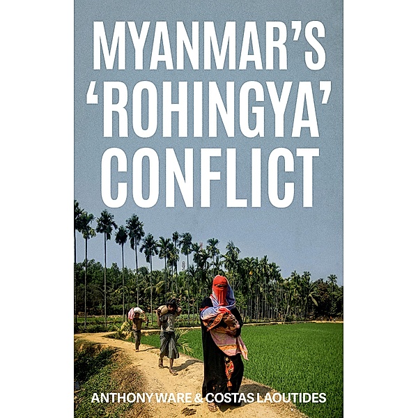 Myanmar's 'Rohingya' Conflict, Anthony Ware, Costas Laoutides