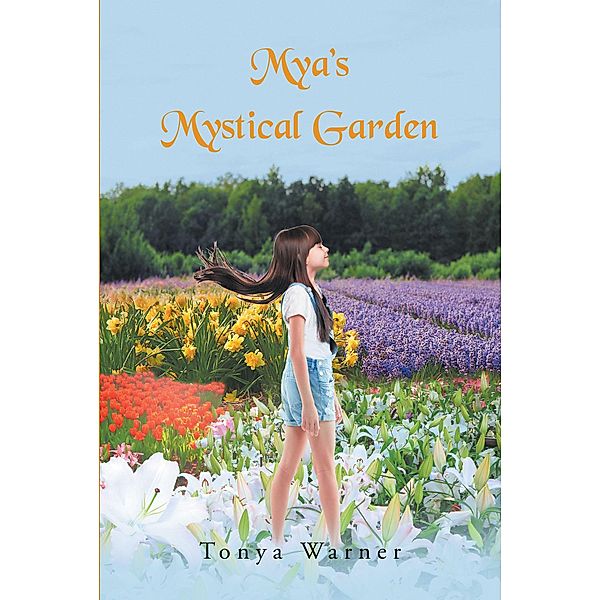 Mya's Mystical Garden, Tonya Warner