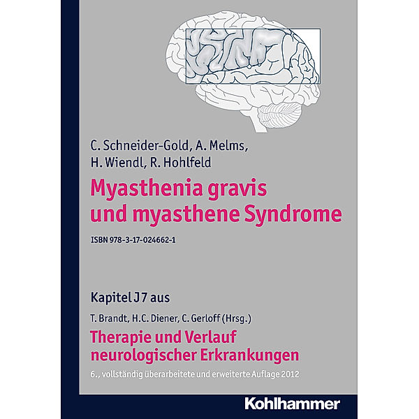 Myasthenia gravis und myasthene Syndrome, H. Wiendl, R. Hohlfeld, A. Melms, C. Schneider-Gold