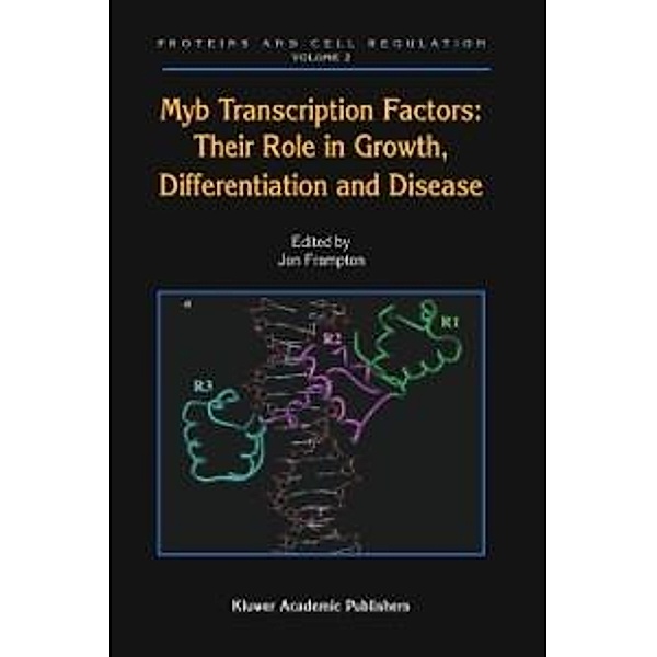 Myb Transcription Factors: Their Role in Growth, Differentiation and Disease / Proteins and Cell Regulation Bd.2