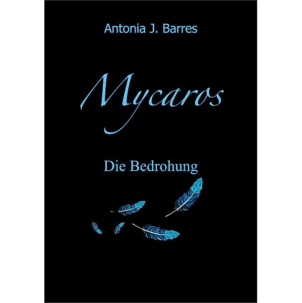 Mycaros - Eine Welt der Vögel und Abenteuer, Antonia J. Barres