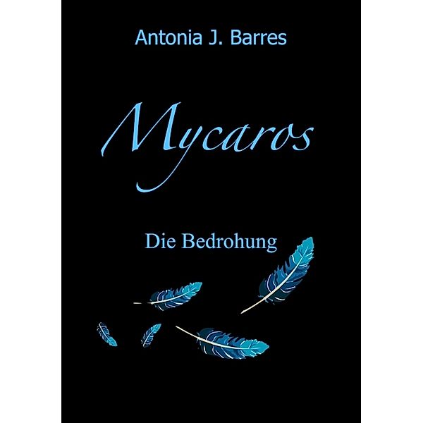 Mycaros - Eine Welt der Vögel und Abenteuer, Antonia J. Barres