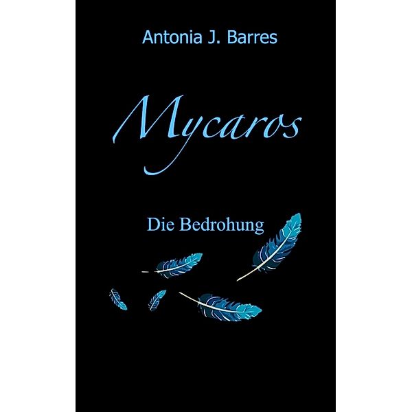 Mycaros - Eine Welt der Vögel und Abenteuer, Antonia J. Barres