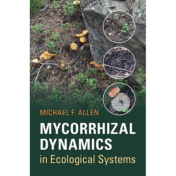 Mycorrhizal Dynamics in Ecological Systems, Michael F. Allen