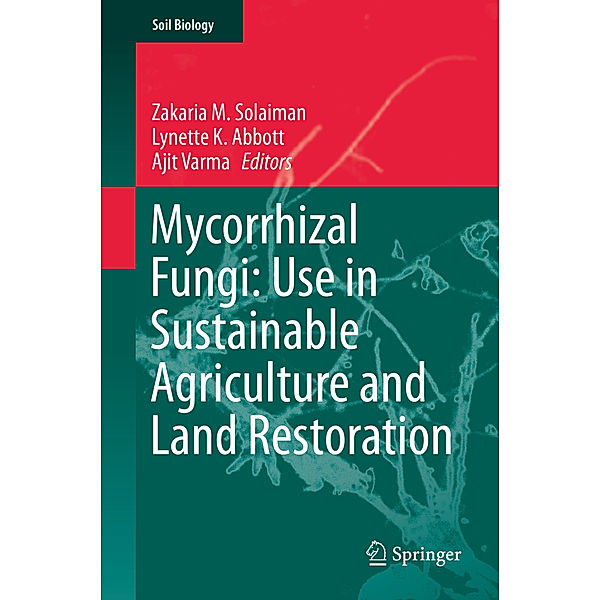 Mycorrhizal Fungi: Use in Sustainable Agriculture and Land Restoration, Ajit Varma
