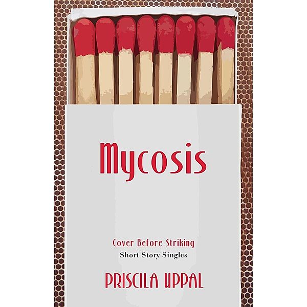 Mycosis / Dundurn Press, Priscila Uppal