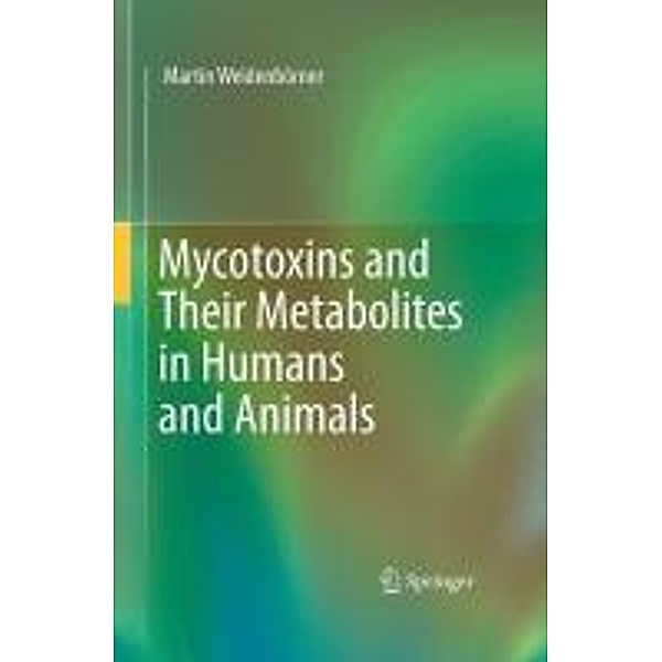 Mycotoxins and Their Metabolites in Humans and Animals, Martin Weidenbörner
