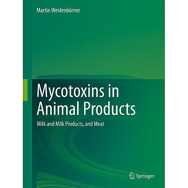 Mycotoxins in Animal Products, Martin Weidenbörner