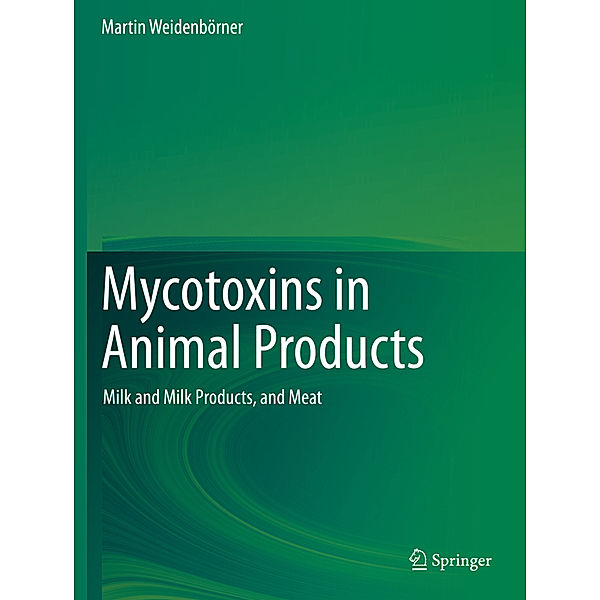 Mycotoxins in Animal Products, Martin Weidenbörner