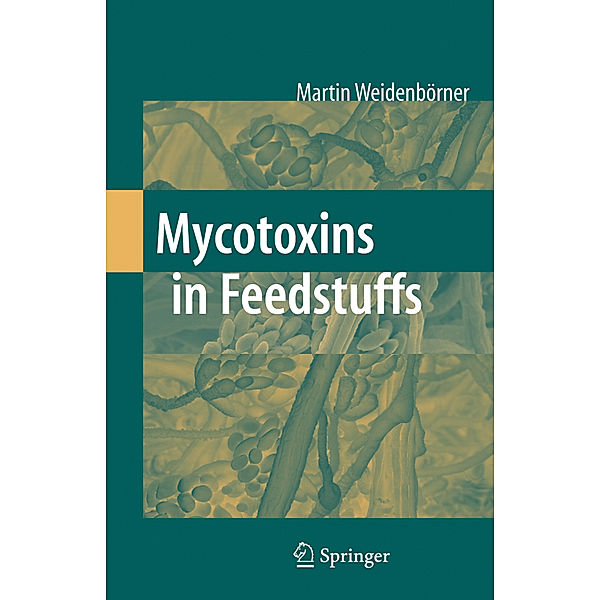 Mycotoxins in Feedstuffs, Martin Weidenbörner