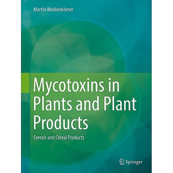 Mycotoxins in Plants and Plant Products, Martin Weidenbörner