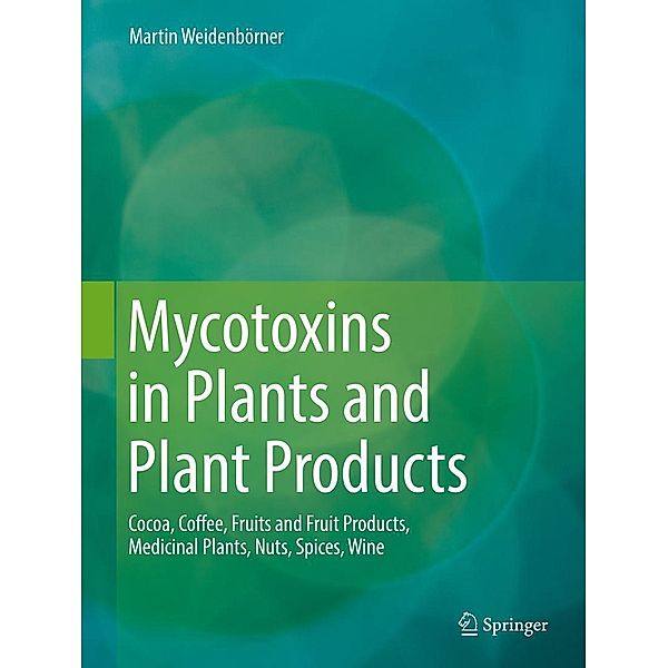 Mycotoxins in Plants and Plant Products, Martin Weidenbörner