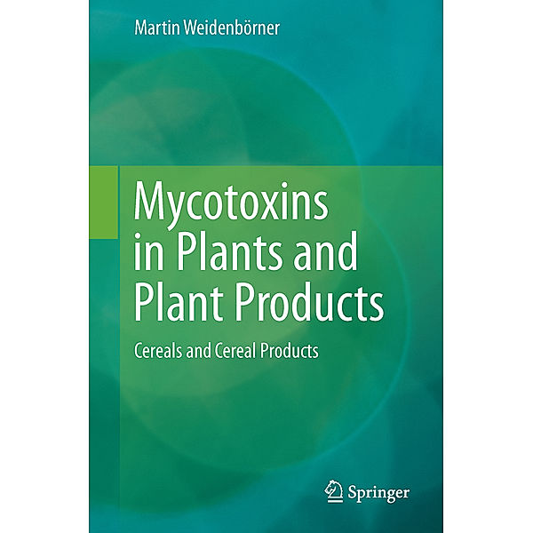 Mycotoxins in Plants and Plant Products, Martin Weidenbörner