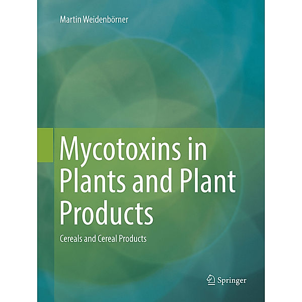 Mycotoxins in Plants and Plant Products, Martin Weidenbörner