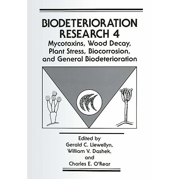 Mycotoxins, Wood Decay, Plant Stress, Biocorrosion, and General Biodeterioration / Biodeterioration Research Bd.4