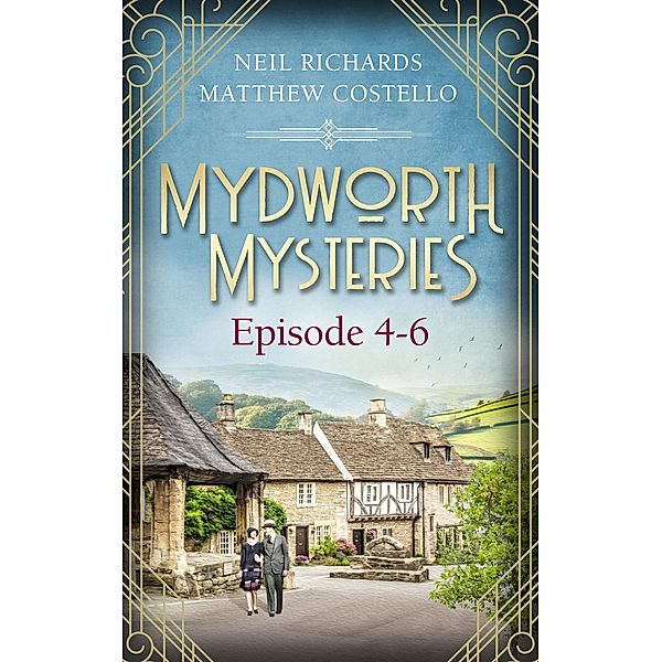 Mydworth Mysteries - Episode 4-6 / Mydworth: Crime Series Compilations Bd.2, Matthew Costello, Neil Richards