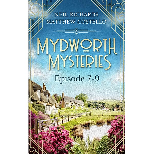 Mydworth Mysteries - Episode 7-9, Matthew Costello, Neil Richards