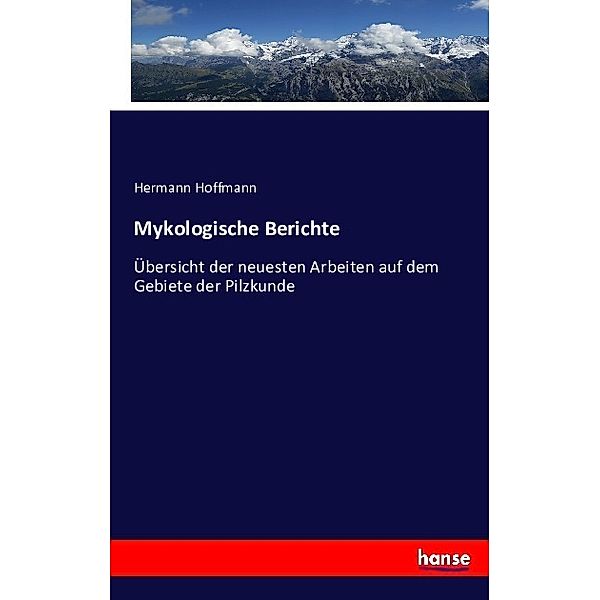 Mykologische Berichte, Hermann Hoffmann