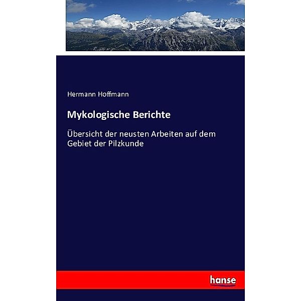 Mykologische Berichte, Hermann Hoffmann