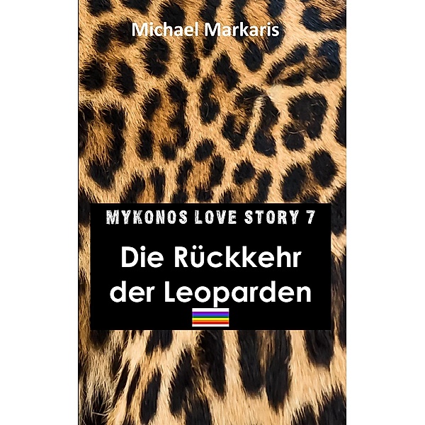 Mykonos Love Story 7 - Die Rückkehr der Leoparden, Michael Markaris