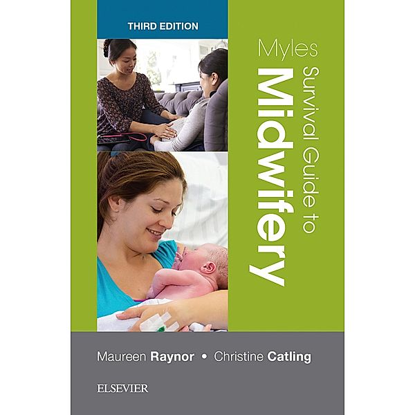 Myles Survival Guide to Midwifery, Maureen D. Raynor, Christine Catling