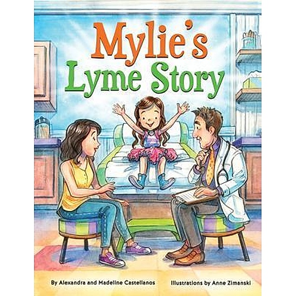 Mylie's Lyme Story, Alexandra Castellanos, Madeline Castellanos