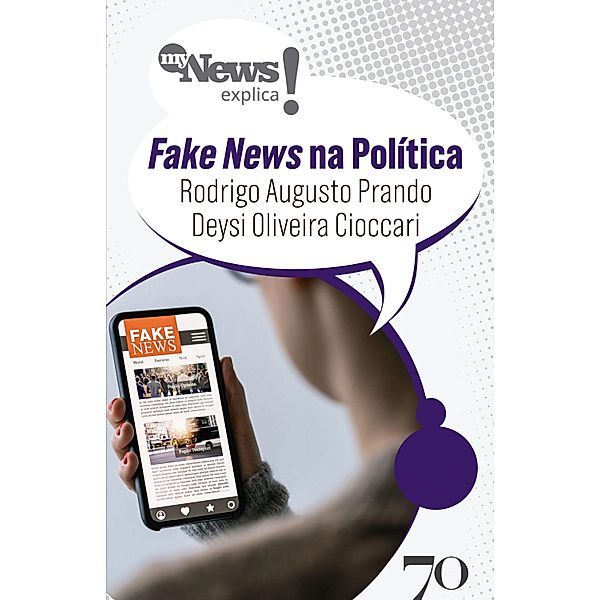 MyNews Explica FakeNews na Política / MyNews Explica, Rodrigo Augusto Prando, Deysi Oliveira Cioccari