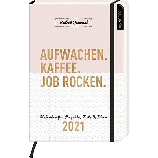 myNOTES Buchkalender DIN A5 Aufwachen. Kaffee. Job rocken. Bullet Journal 2021