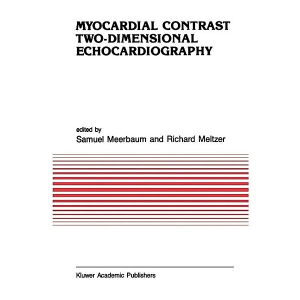 Myocardial Contrast Two-dimensional Echocardiography / Developments in Cardiovascular Medicine Bd.99