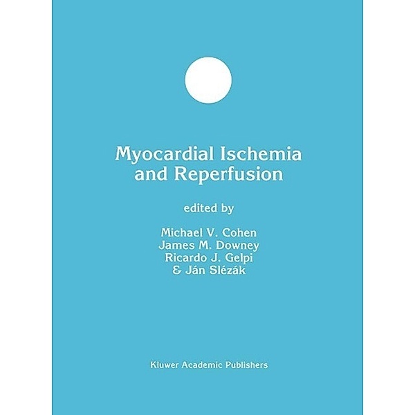 Myocardial Ischemia and Reperfusion / Developments in Molecular and Cellular Biochemistry Bd.28