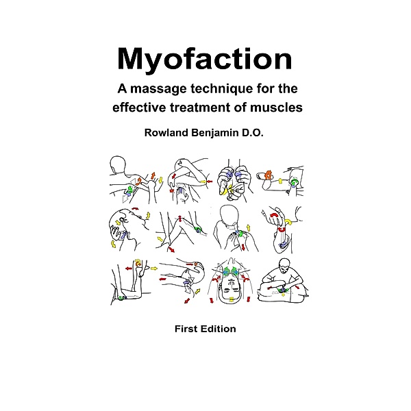 Myofaction - A Massage Technique for the Effective Treatment of Muscles, Rowland Benjamin