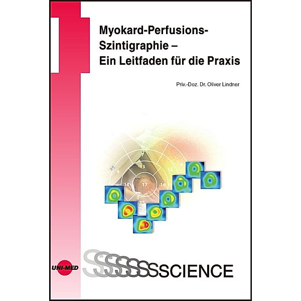 Myokard-Perfusions-Szintigraphie - Ein Leitfaden für die Praxis / UNI-MED Science, Oliver Lindner