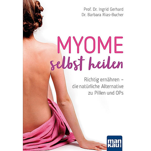 Myome selbst heilen, Ingrid Gerhard, Dr. Barbara Rias-Bucher