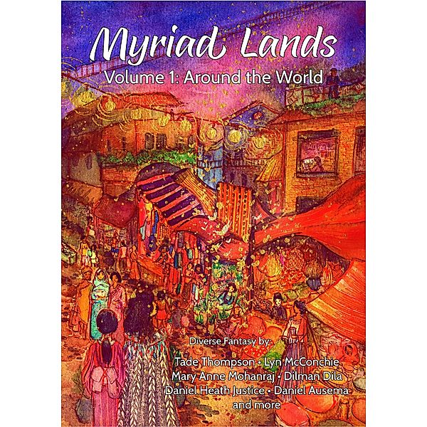 Myriad Lands: Vol 1, Around the World / Myriad Lands, Tade Thompson, Mary Anne Mohanraj, Lyn Mcconchie, Daniel Heath Justice, Dilman Dila, Daniel Ausema