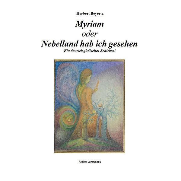 Myriam oder Nebelland hab ich gesehen, Herbert Beyertz