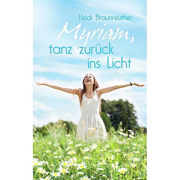 Myriam, tanz zurück ins Licht, Heidi Braunreuther