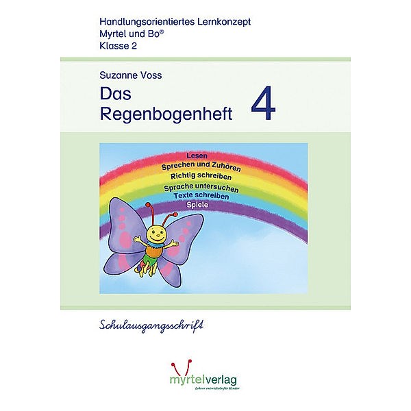 Myrtel und Bo / Das Regenbogenheft 4 Schulausgangsschrift, Suzanne Voss, Sigrid Skwirblies, Annette Rögener
