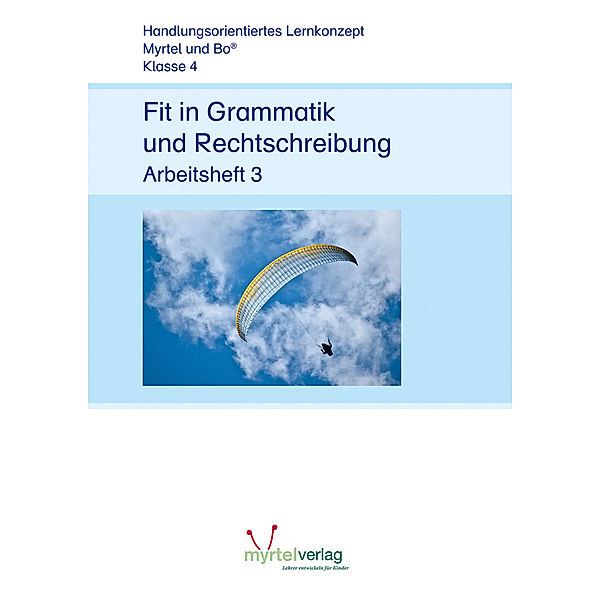 Myrtel und Bo / Fit in Grammatik und Rechtschreibung.H.3, Suzanne Voss, Sigrid Skwirblies, Annette Rögener