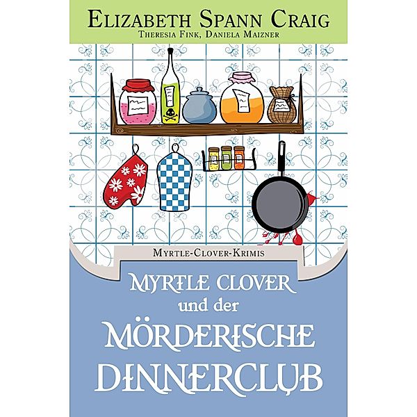 Myrtle Clover und der morderische Dinnerclub / Elizabeth Spann Craig, Elizabeth Spann Craig