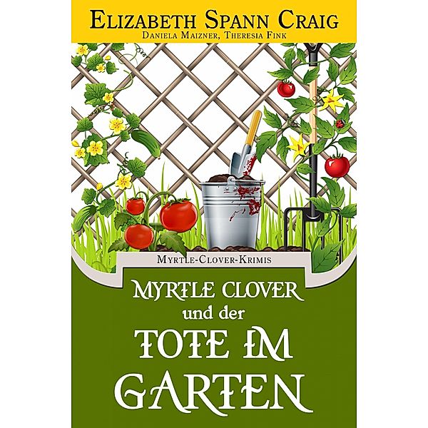 Myrtle Clover und der Tote im Garten / Myrtle Clover, Elizabeth Spann Craig