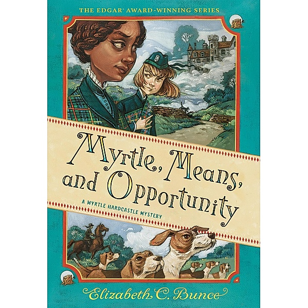 Myrtle, Means, and Opportunity (Myrtle Hardcastle Mystery 5) / Myrtle Hardcastle Mystery Bd.5, Elizabeth C. Bunce